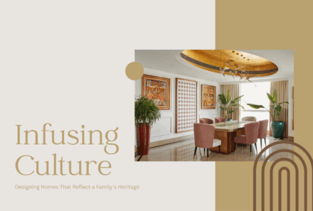 Infusing Culture: Designing Homes That Reflect a Family’s Heritage