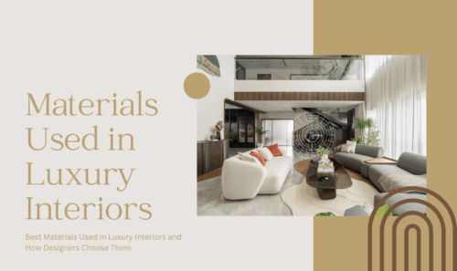 Best Materials Used in Luxury Interiors and How Designers Choose Them